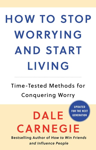 How to Stop Worrying and Start Living (Dale Carnegie Books)