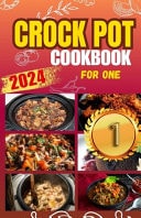Crockpot Cookbook For One Discover 50 Simple and Flavorful Slow Cooker Recipes for Every Meal