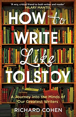 How to Write Like Tolstoy Lib/E: A Journey Into the Minds of Our Greatest Writers