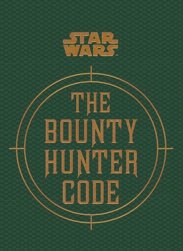 Star Wars®: The Bounty Hunter Code (Star Wars x Chronicle Books)