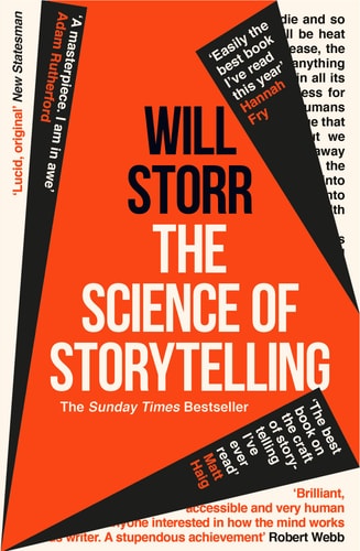 The Science of Storytelling: Why Stories Make Us Human and How to Tell Them Better