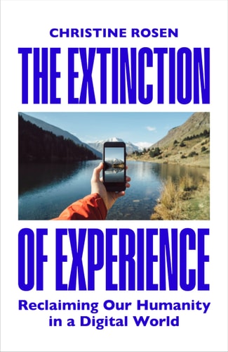 The Extinction of Experience: Being Human in a Disembodied World