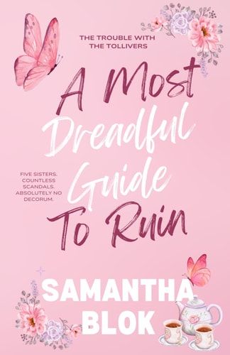 A Most Dreadful Guide to Ruin A Delightfully Outrageous and Wickedly Witty Regency Historical Romance