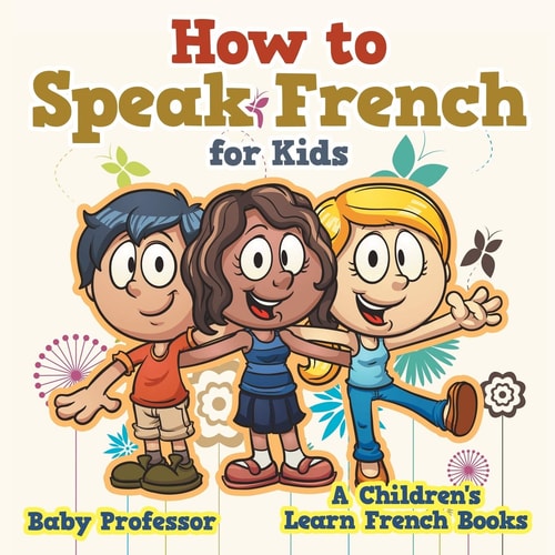 How to Speak French for Kids A Children's...