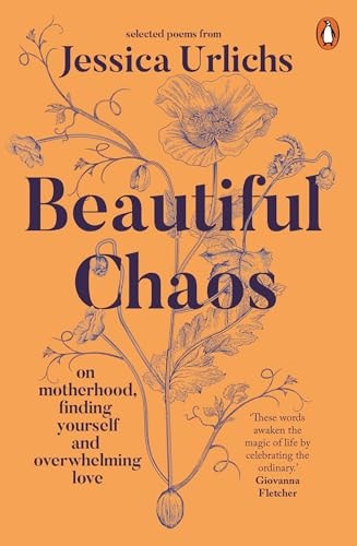 Beautiful Chaos: On Motherhood, Overwhelming Love and Finding Yourself