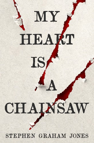 My Heart Is a Chainsaw (Indian Lake Trilogy, The)