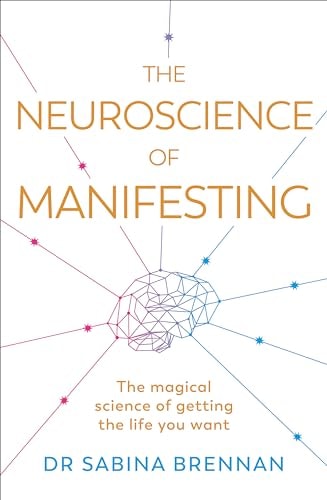 The Neuroscience of Manifesting