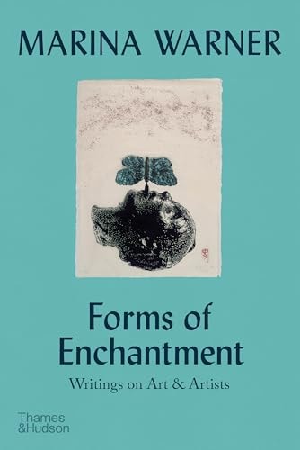 Forms of Enchantment: Writings on Art and Artists