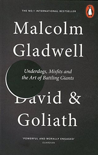 David and Goliath: Underdogs, Misfits, and the Art of Battling Giants