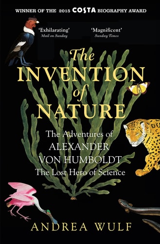 The Invention of Nature: Alexander von Humboldt's New World