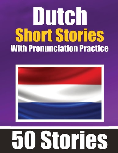 50 Short Stories in Dutch with Pronunciation...