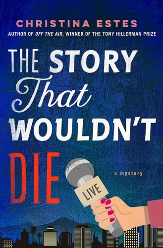 The Story That Wouldn't Die: A Mystery (Jolene Garcia Mysteries, 2)