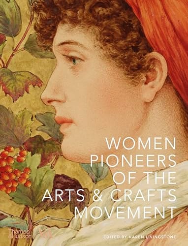 Women Pioneers of the Arts and Crafts...