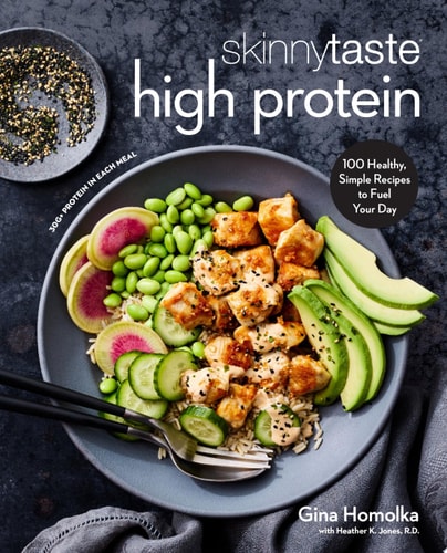 Skinnytaste High Protein 100 Healthy, Simple Recipes to Fuel Your Day: A Cookbook