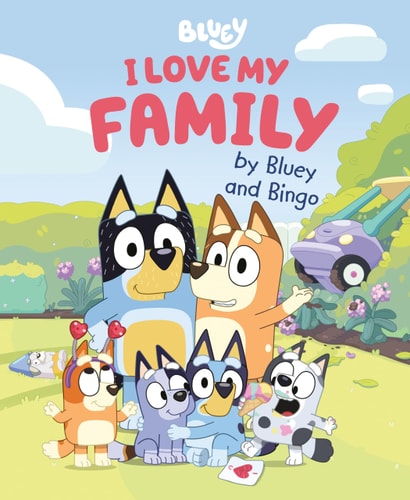 I Love My Family by Bluey and Bingo