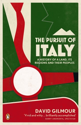 The Pursuit of Italy: A History of a Land, Its Regions, and Their Peoples