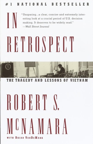In Retrospect: The Tragedy and Lessons of Vietnam