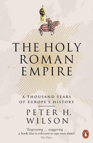 Heart of Europe: A History of the Holy Roman Empire