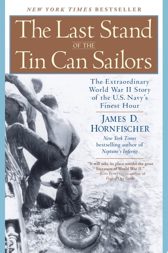 The Last Stand of the Tin Can Sailors The Extraordinary World War II Story of the U.S. Navy's Finest Hour