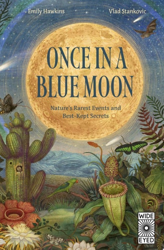 Once in a Blue Moon Nature’s Rarest Events and Best-kept Secrets