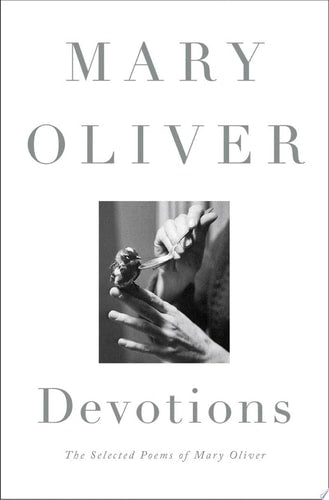 Devotions The Selected Poems of Mary Oliver
