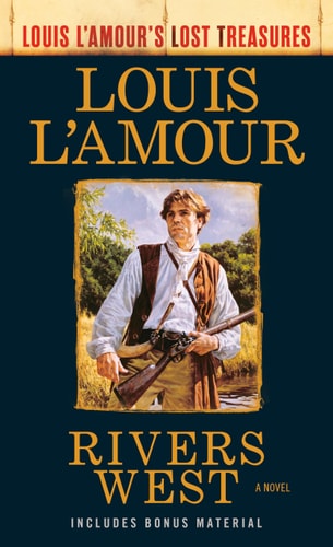 Rivers West (Louis L'amour Lost Treasures): A Novel (Louis L'Amour's Lost Treasures)