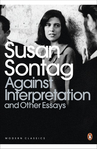 Against Interpretation: And Other Essays