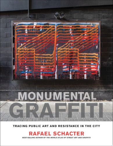 Monumental Graffiti Tracing Public Art and Resistance in the City