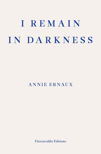 A Study Guide for Annie Ernaux's "I Remain in Darkness"