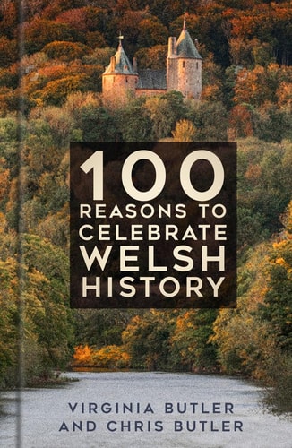 100 Reasons to Celebrate Welsh History...