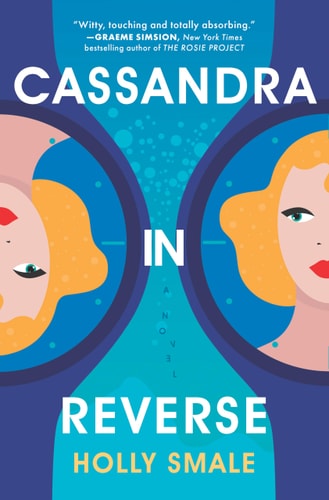 Cassandra in Reverse: A Novel