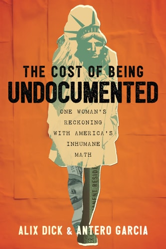 The Cost of Being Undocumented: One Woman's Reckoning with America's Inhumane Math
