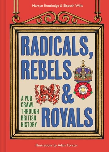 Radicals, Rebels and Royals