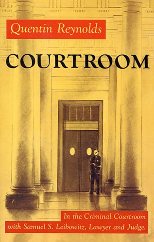 Courtroom: The Story Of Samuel S. Leibowitz