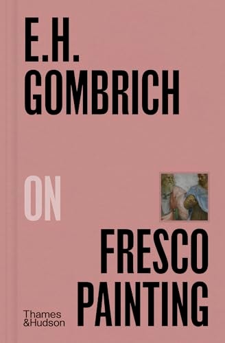 E.H.Gombrich on Fresco Painting...