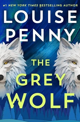 The Grey Wolf: A Novel (Chief Inspector Gamache Novel, 19)