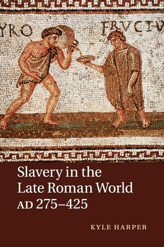 Slavery in the Late Roman World,...