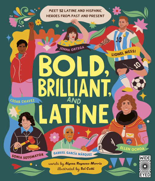 Bold, Brilliant, and Latine: Meet 52 Latine and Hispanic Heroes from Past and Present