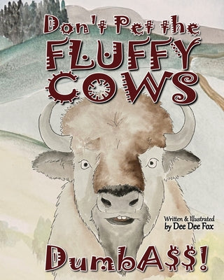 Don't Pet the Fluffy Cows Dumbass!