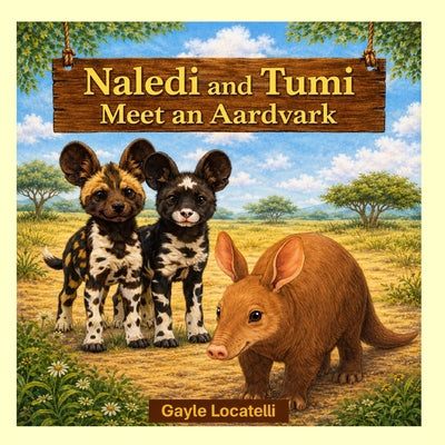 Naledi and Tumi Meet an Aardvark (The Adventures of Naledi and Tumi #1)