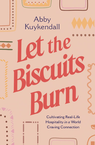 Let the Biscuits Burn: Cultivating Real-Life Hospitality in a World Craving Connection