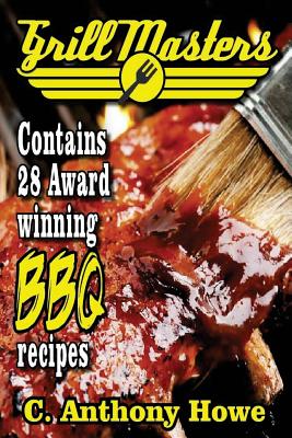 The GRILL MASTERS Award Winning Secret BBQ Recipes: The Professional's BARBEQUE BIBLE For Perfect BBQ SAUCES & BBQ CREATIONS (Master Chef #1)