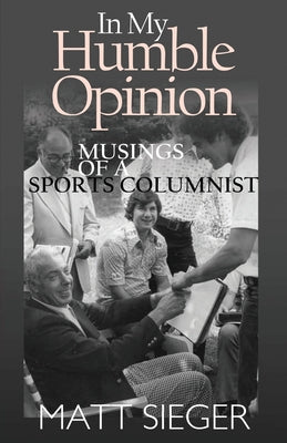 In My Humble Opinion: Musings of a Sports Columnist