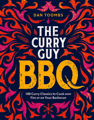 Curry Guy BBQ: 100 Curry Classics to Cook Over Fire or on your Barbecue