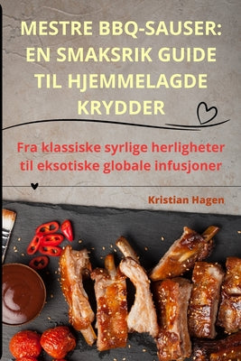 Mestre Bbq-Sauser: En Smaksrik Guide Til Hjemmelagde Krydder
