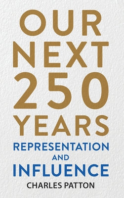 Our Next 250 Years: Representation and Influence