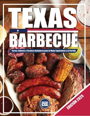 Texas BBQ: Cortes, Sabores Y Técnicas Auténticos Para La Mejor Experiencia a la Parrilla: Técnicas de Cocción Lenta, Cultura del Asado Tejano Y Secret (The BBQ #6)