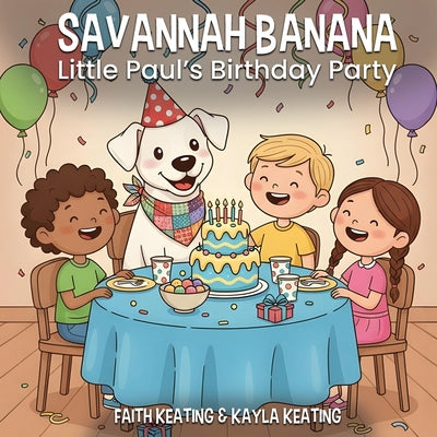 Savannah Banana: Little Paul's Birthday Party