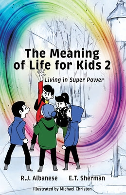 The Meaning of Life for Kids 2: Living in Super Power