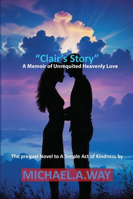 Clair's Story: A Memoir of Unrequited Heavenly Love (Family Life #2)